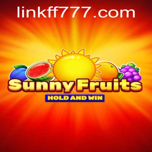 Explore SunnyFruits and Discover the Joy of FF777